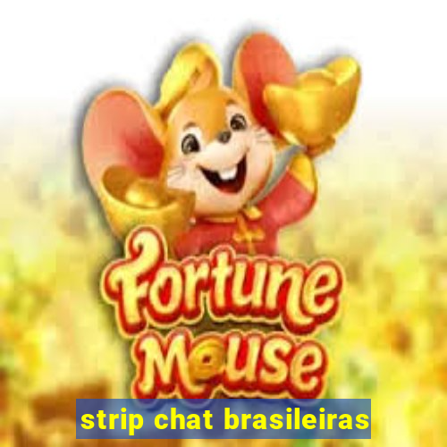 strip chat brasileiras